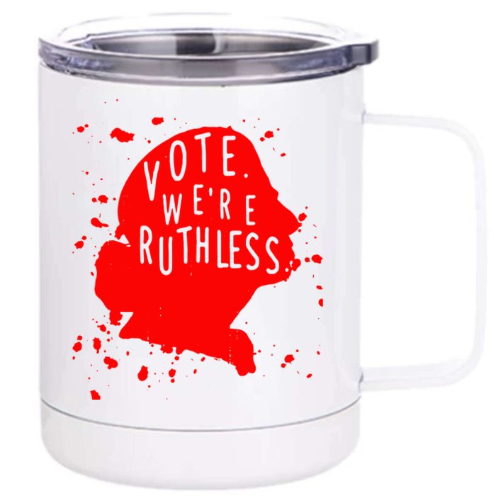 Vote WeRe Ruthless Front & Back 12oz Stainless Steel Tumbler Cup