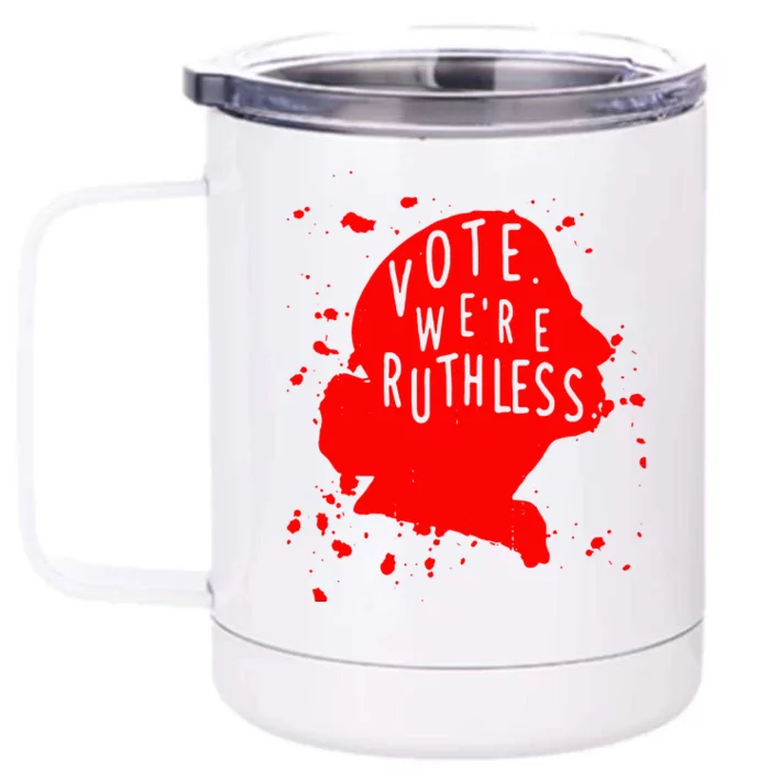 Vote WeRe Ruthless Front & Back 12oz Stainless Steel Tumbler Cup