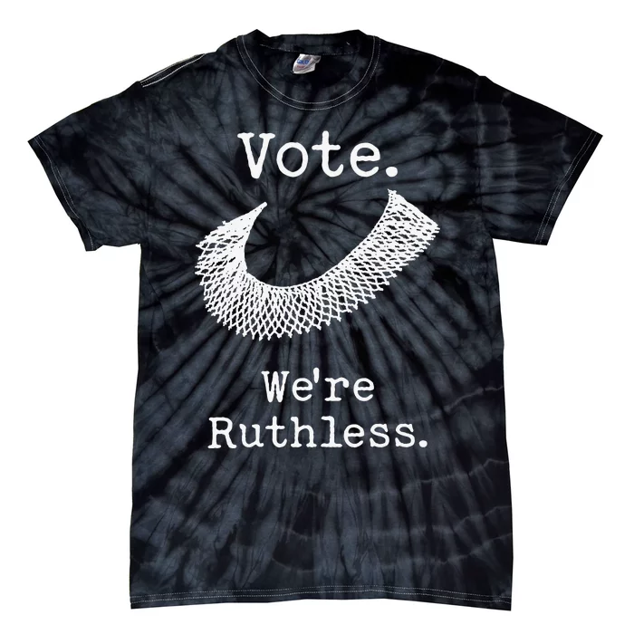 Vote We're Ruthless Tie-Dye T-Shirt