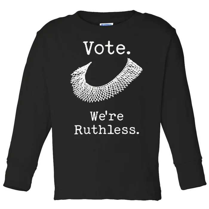 Vote We're Ruthless Toddler Long Sleeve Shirt