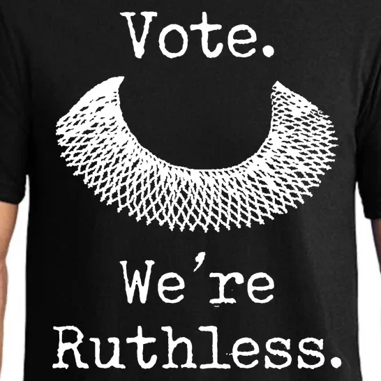 Vote. We're Ruthless. Women's Rights Pro Choice Roe 1973 Pajama Set