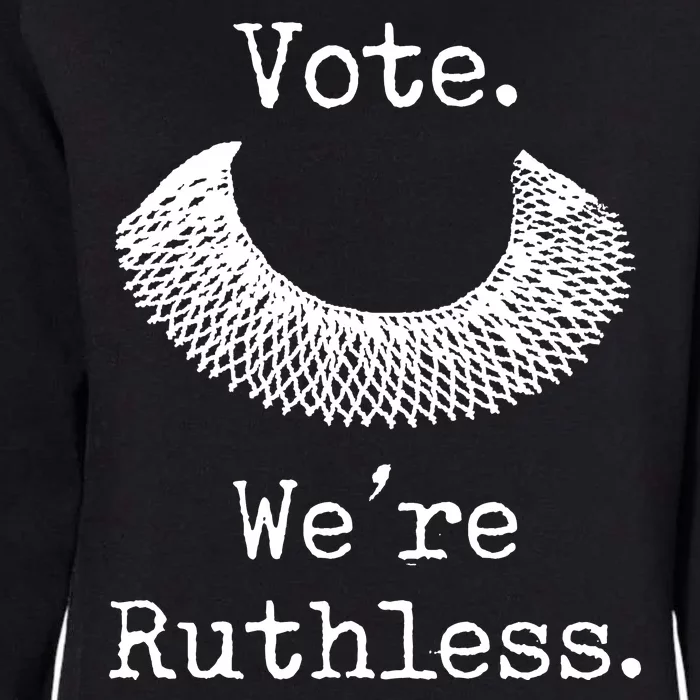 Vote. We're Ruthless. Women's Rights Pro Choice Roe 1973 Womens California Wash Sweatshirt