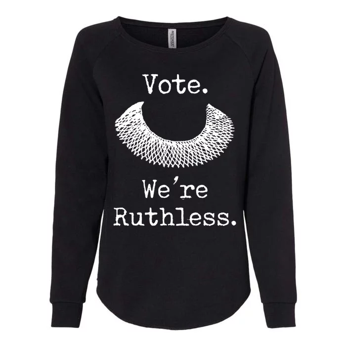 Vote. We're Ruthless. Women's Rights Pro Choice Roe 1973 Womens California Wash Sweatshirt