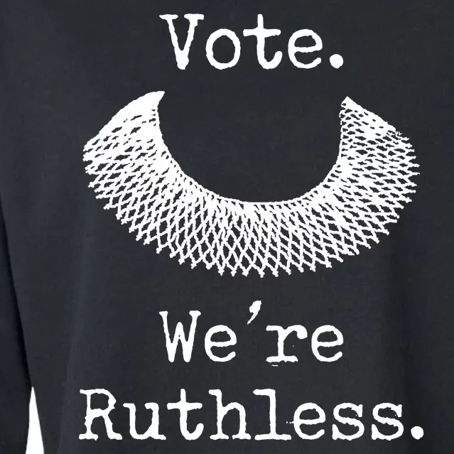 Vote. We're Ruthless. Women's Rights Pro Choice Roe 1973 Cropped Pullover Crew