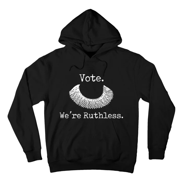 Vote We're Ruthless Rights Pro Choice Roe 1973 Feminist Hoodie