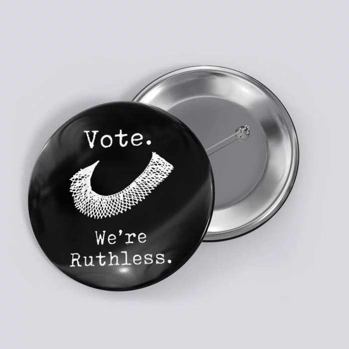 Vote We're Ruthless RBG Button