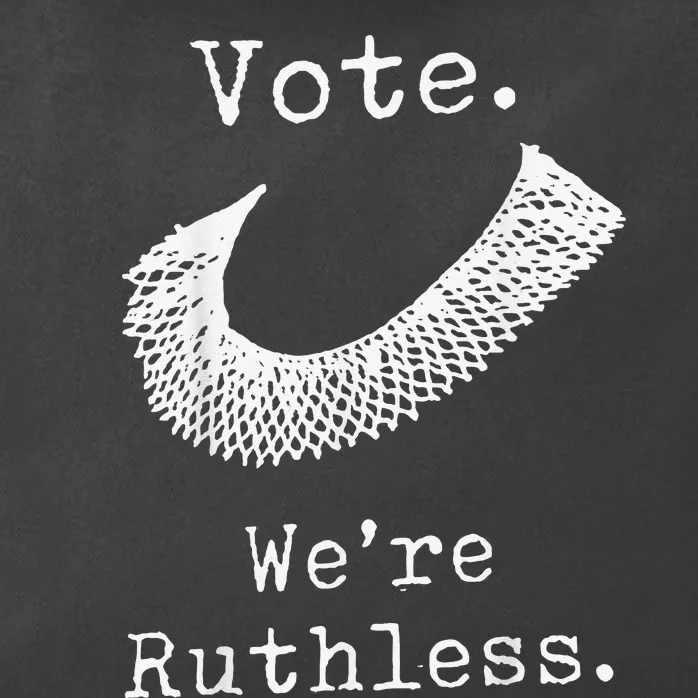 Vote We're Ruthless RBG Zip Tote Bag