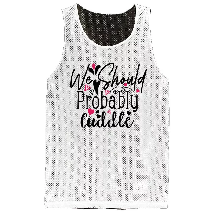 Valentine We Should Probably Cuddle Mesh Reversible Basketball Jersey Tank