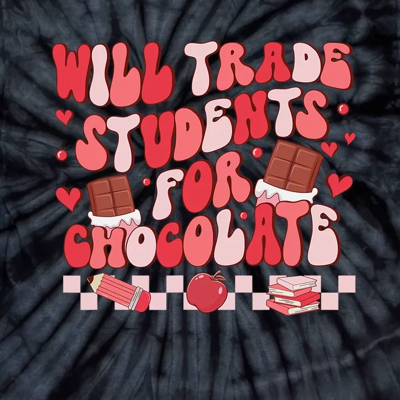 Valentines Will Trade Students For Chocolate Teacher Tie-Dye T-Shirt