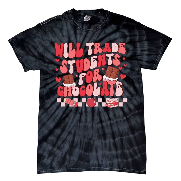 Valentines Will Trade Students For Chocolate Teacher Tie-Dye T-Shirt