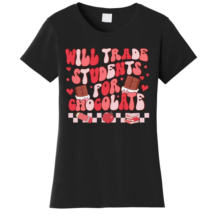 Valentines Will Trade Students For Chocolate Teacher Women's T-Shirt