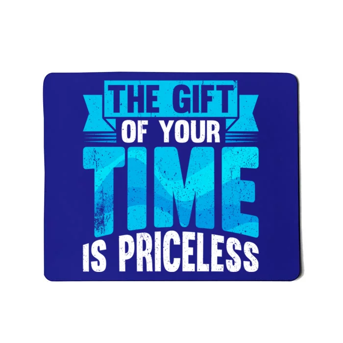 Volunteer Work The Gift Of Your Time Is Priceless Volunteers Cool Gift Mousepad