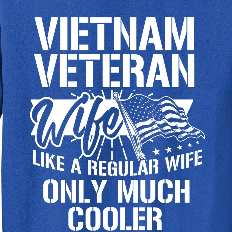 Vietnam War Veteran Wife Only Cooler Military Soldier Vet Gift Tall Sweatshirt