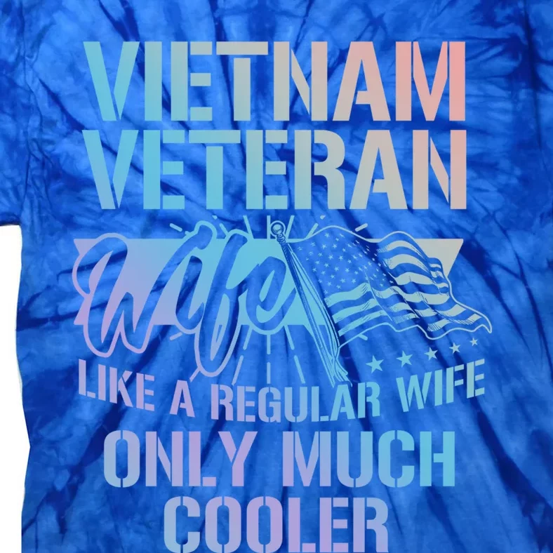 Vietnam War Veteran Wife Only Cooler Military Soldier Vet Cool Gift Tie-Dye T-Shirt