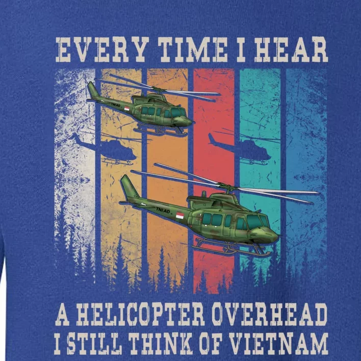 Vietnam War Veterans I Still Think Of Vietnam Memorial Day Funny Gift Toddler Sweatshirt