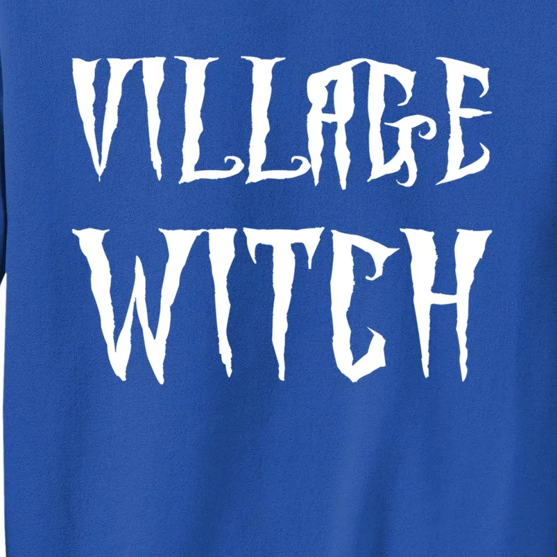 Village Witch Witchy Gift Tall Sweatshirt