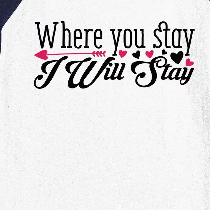 Valentine Where You Stay I Will Stay Baseball Sleeve Shirt