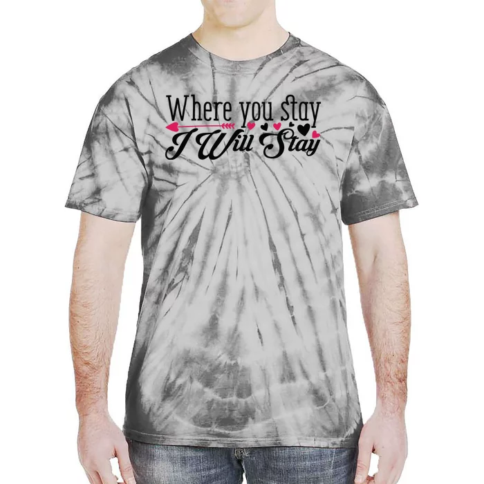 Valentine Where You Stay I Will Stay Tie-Dye T-Shirt