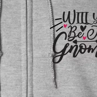 Valentine Will You Be My Gnome Full Zip Hoodie