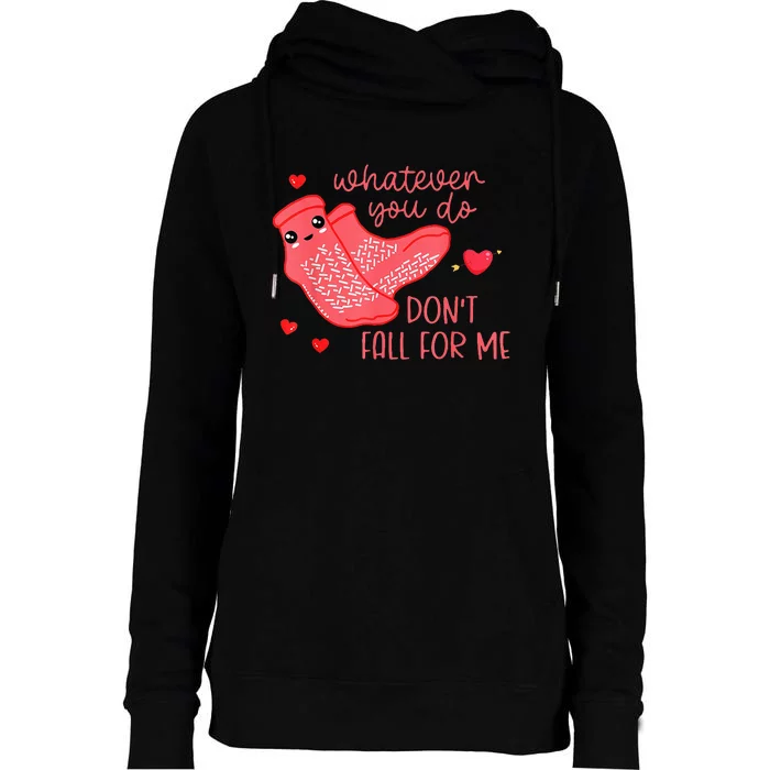 Valentine Whatever You Do DonT Fall For Me Rn Pct Cna Nurse Womens Funnel Neck Pullover Hood