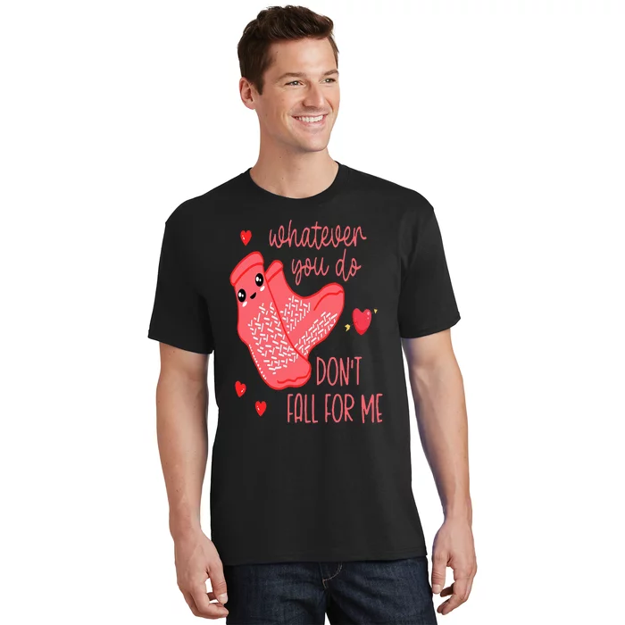 Valentine Whatever You Do DonT Fall For Me Rn Pct Cna Nurse T-Shirt