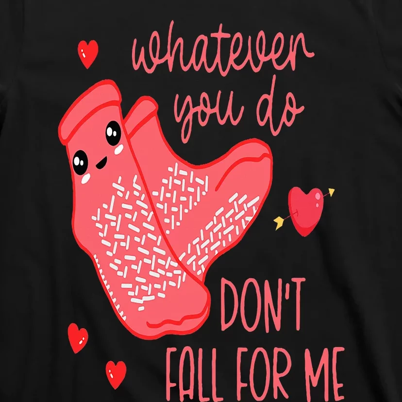 Valentine Whatever You Do DonT Fall For Me Rn Pct Cna Nurse T-Shirt