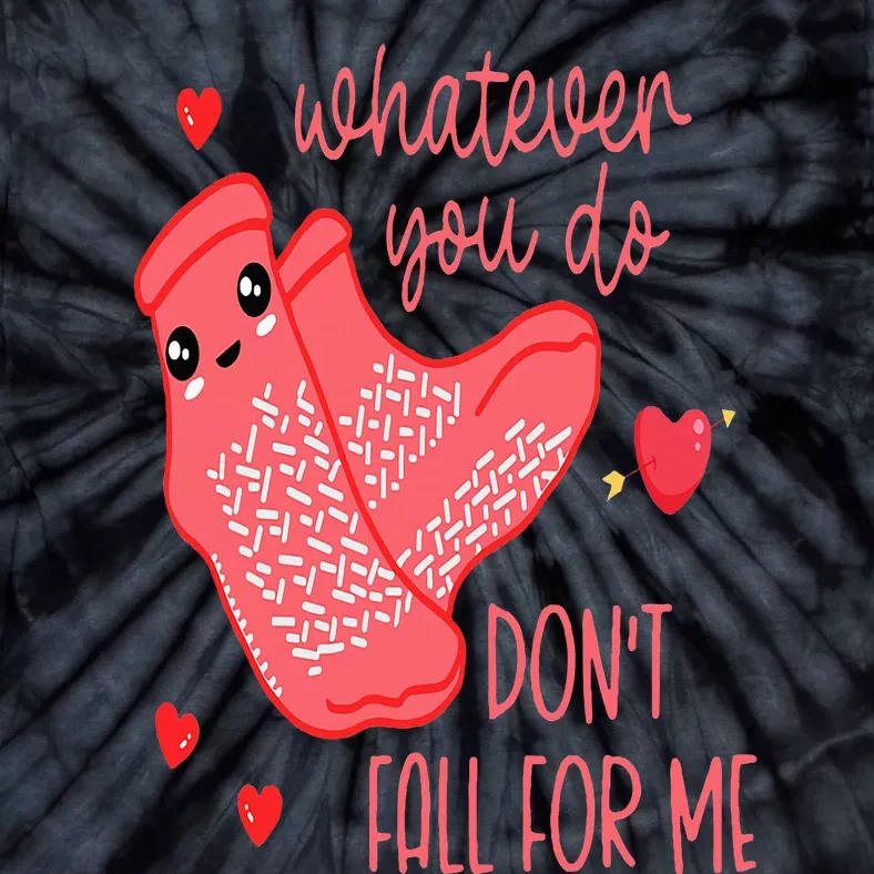 Valentine Whatever You Do DonT Fall For Me Rn Pct Cna Nurse Tie-Dye T-Shirt