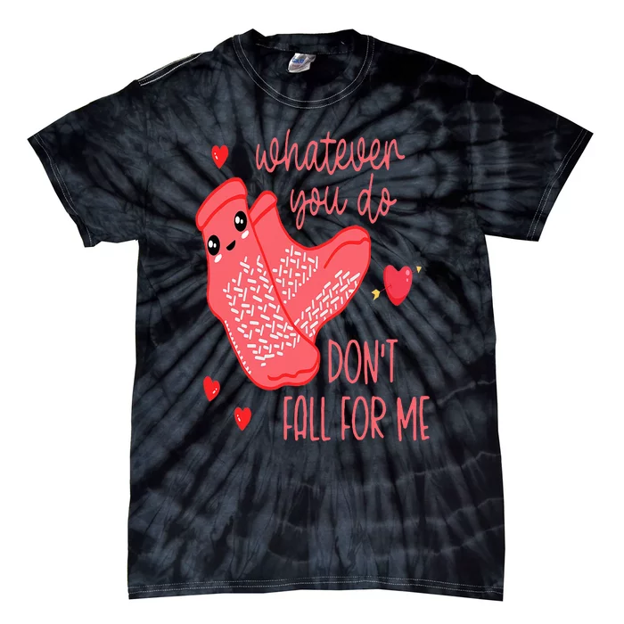 Valentine Whatever You Do DonT Fall For Me Rn Pct Cna Nurse Tie-Dye T-Shirt