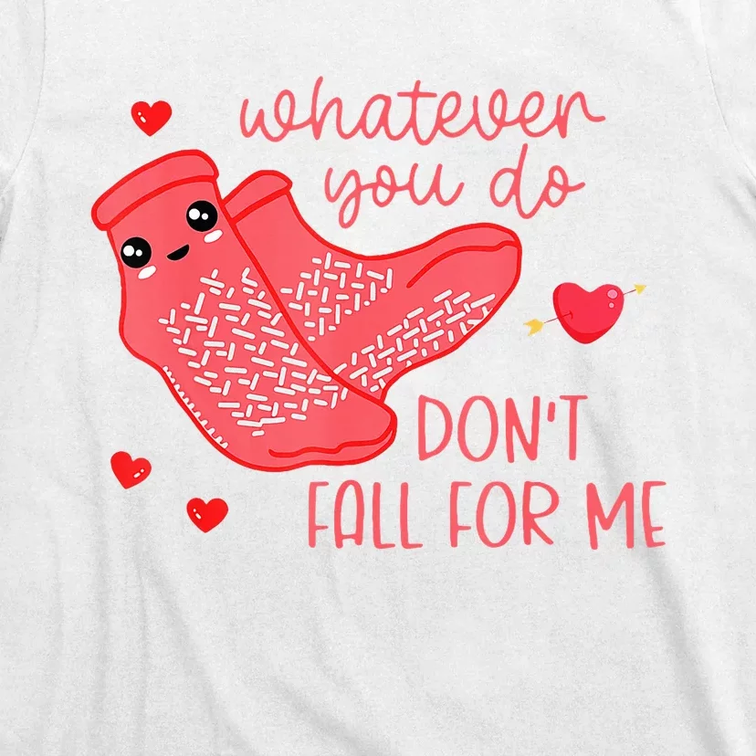 Valentine Whatever You Do DonT Fall For Me Rn Pct Cna Nurse T-Shirt