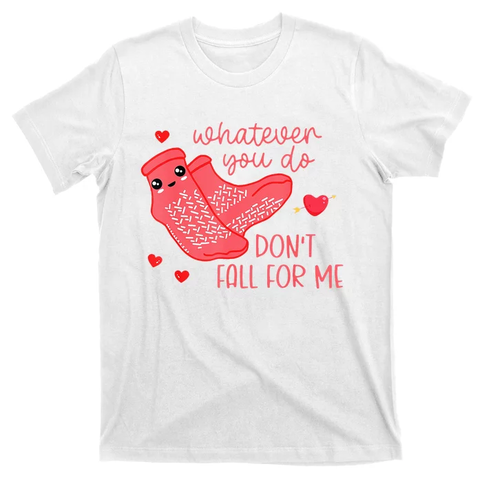 Valentine Whatever You Do DonT Fall For Me Rn Pct Cna Nurse T-Shirt