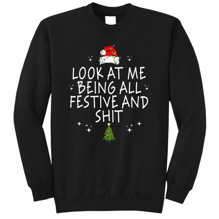 Vintage Xmas Look At Me Being All Festive And Shit Funny Chritsmas Gift Tall Sweatshirt