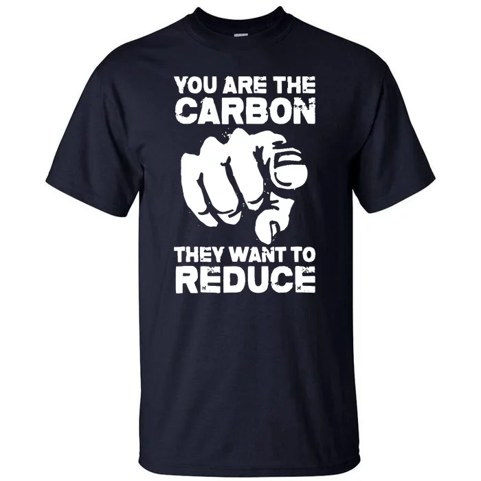 Vintage You Are The Carbon They Want To Reduce Funny Tall T-Shirt