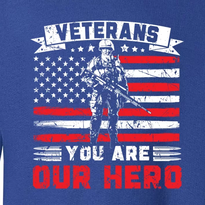 Veterans You Are Our Hero Usa Flag American Memorial Day Gift Toddler Sweatshirt