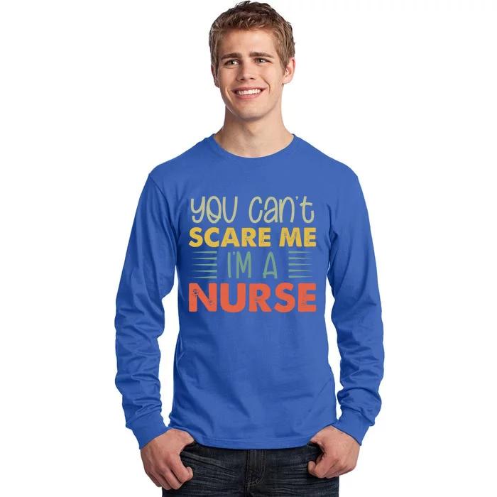 Vintage You Cant Scare Me Im A Nurse Nursing Mom Wife Gift Tall Long Sleeve T-Shirt