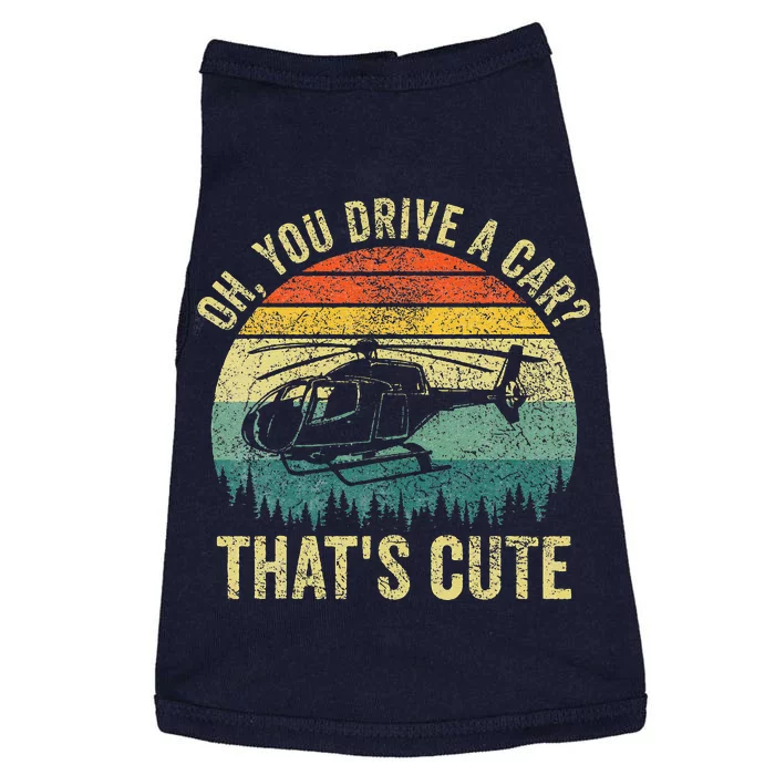 Vintage You Drive A Car ThatS Cute Funny Helicopter Pilot Doggie Tank