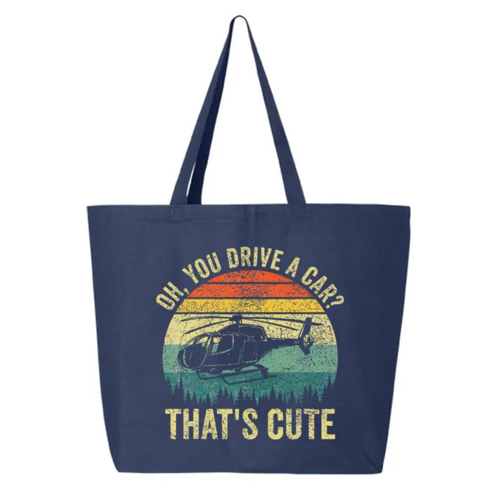 Vintage You Drive A Car ThatS Cute Funny Helicopter Pilot 25L Jumbo Tote