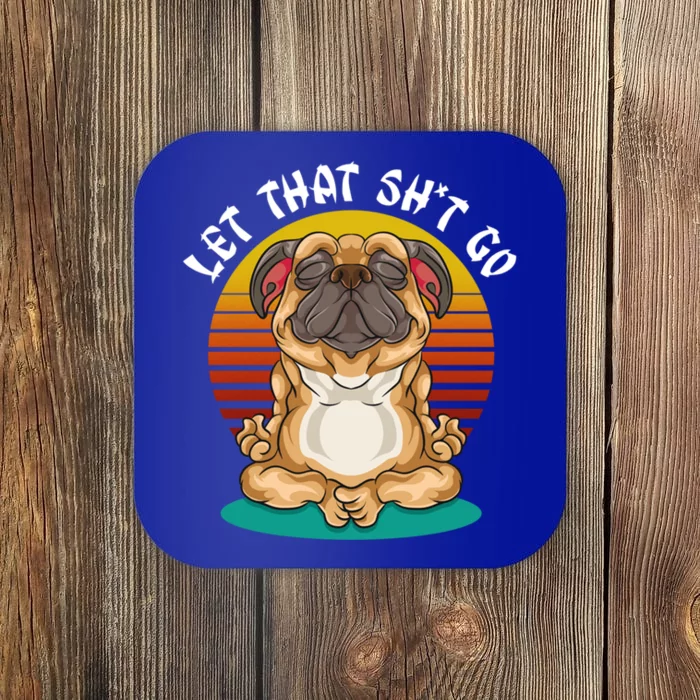 Vintage Yoga Dog Meditation Let That Shit Go Pug Gift Coaster