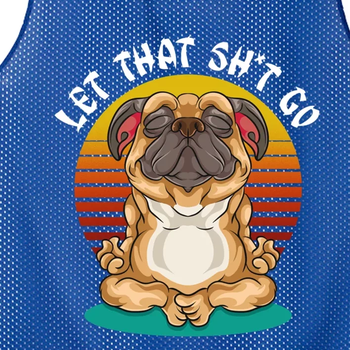 Vintage Yoga Dog Meditation Let That Shit Go Pug Gift Mesh Reversible Basketball Jersey Tank