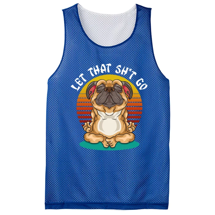 Vintage Yoga Dog Meditation Let That Shit Go Pug Gift Mesh Reversible Basketball Jersey Tank