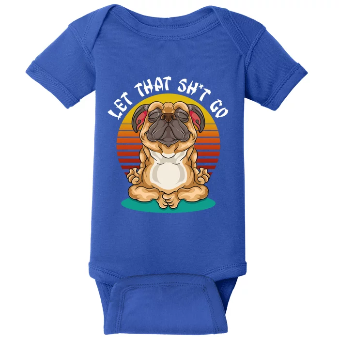 Vintage Yoga Dog Meditation Let That Shit Go Pug Gift Baby Bodysuit