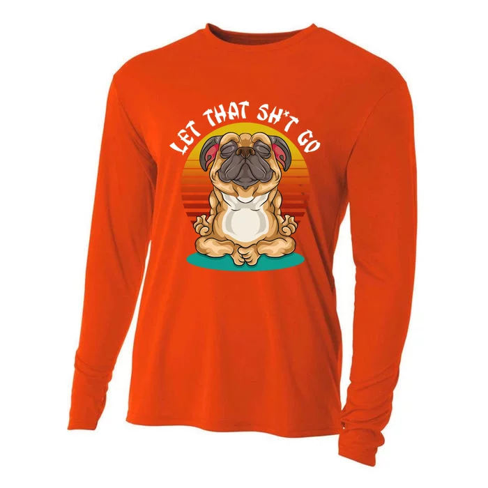 Vintage Yoga Dog Meditation Let That Shit Go Pug Cute Gift Cooling Performance Long Sleeve Crew