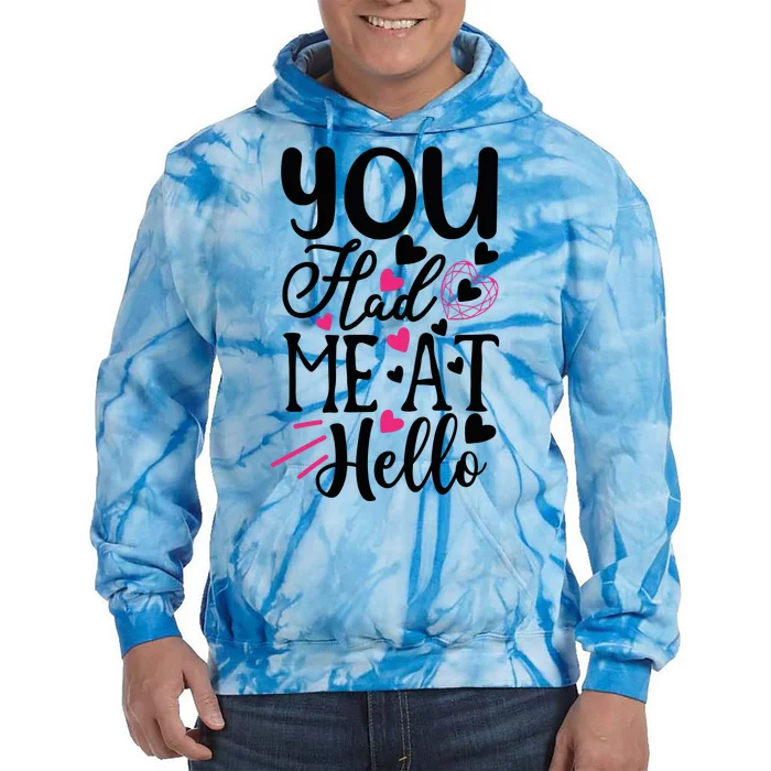 Valentine You Had Me At Hello Tie Dye Hoodie