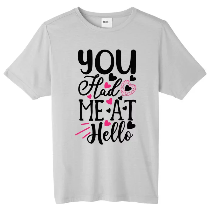 Valentine You Had Me At Hello ChromaSoft Performance T-Shirt