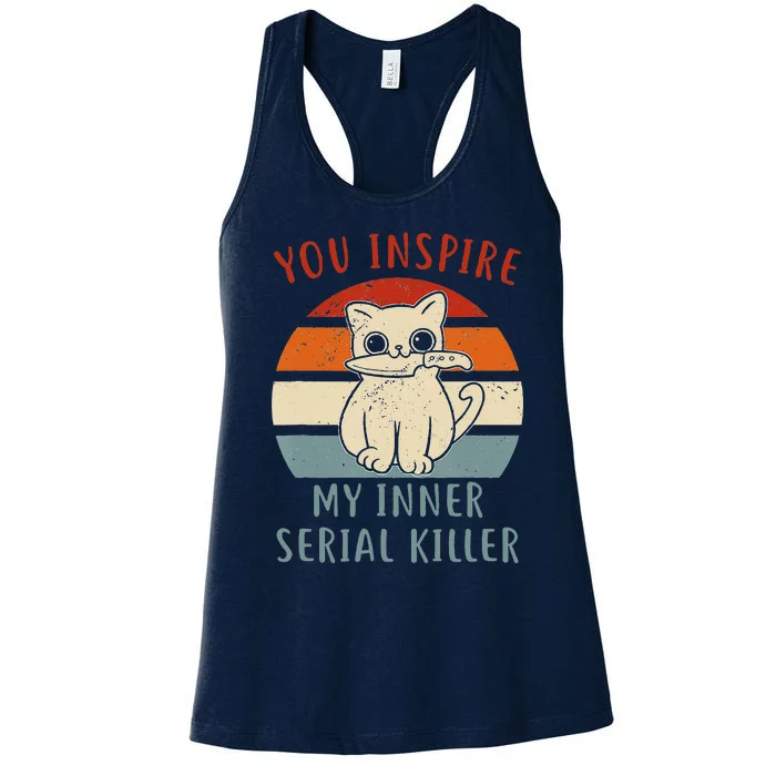 Vintage You Inspire My Inner Serial Killer Funny Cat Lover Women's Racerback Tank