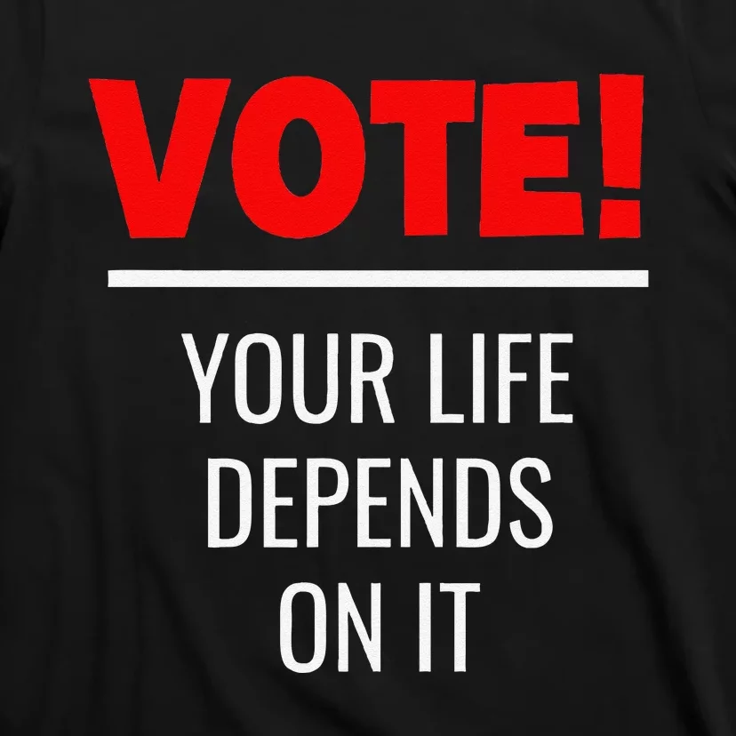 Vote Your Life Depends On It! Awesome Trump 2024 T-Shirt