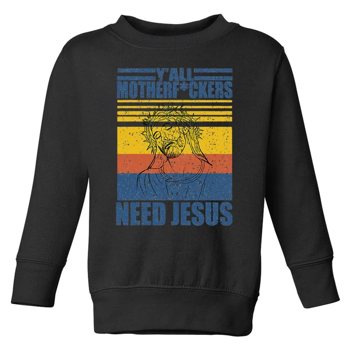 Vintage Yall Motherfuckers Need Jesus Toddler Sweatshirt