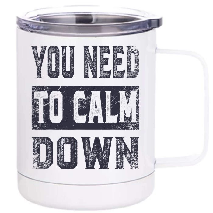 Vintage You Need To Calm Down Funny Quotes Front & Back 12oz Stainless Steel Tumbler Cup