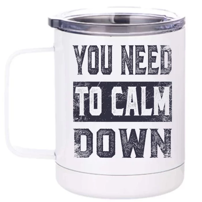 Vintage You Need To Calm Down Funny Quotes Front & Back 12oz Stainless Steel Tumbler Cup