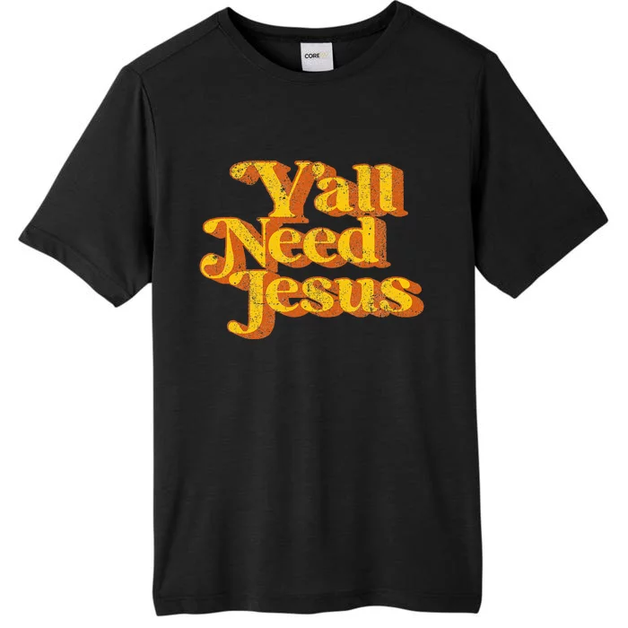 Vintage YAll Need Jesus Funny Christian Country Retro 70S ChromaSoft Performance T-Shirt