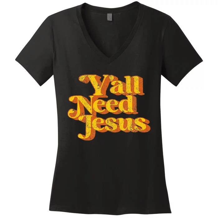 Vintage YAll Need Jesus Funny Christian Country Retro 70S Women's V-Neck T-Shirt